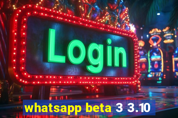 whatsapp beta 3 3.10